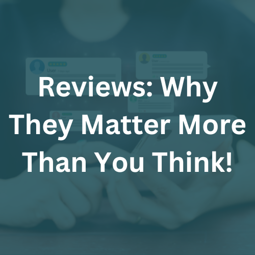 Reviews Why They Matter More Than You Think!